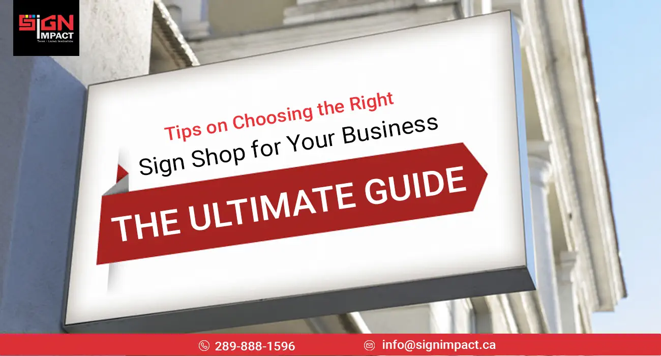 Tips on Choosing the Right Sign Shop for Your Business The Ultimate Guide