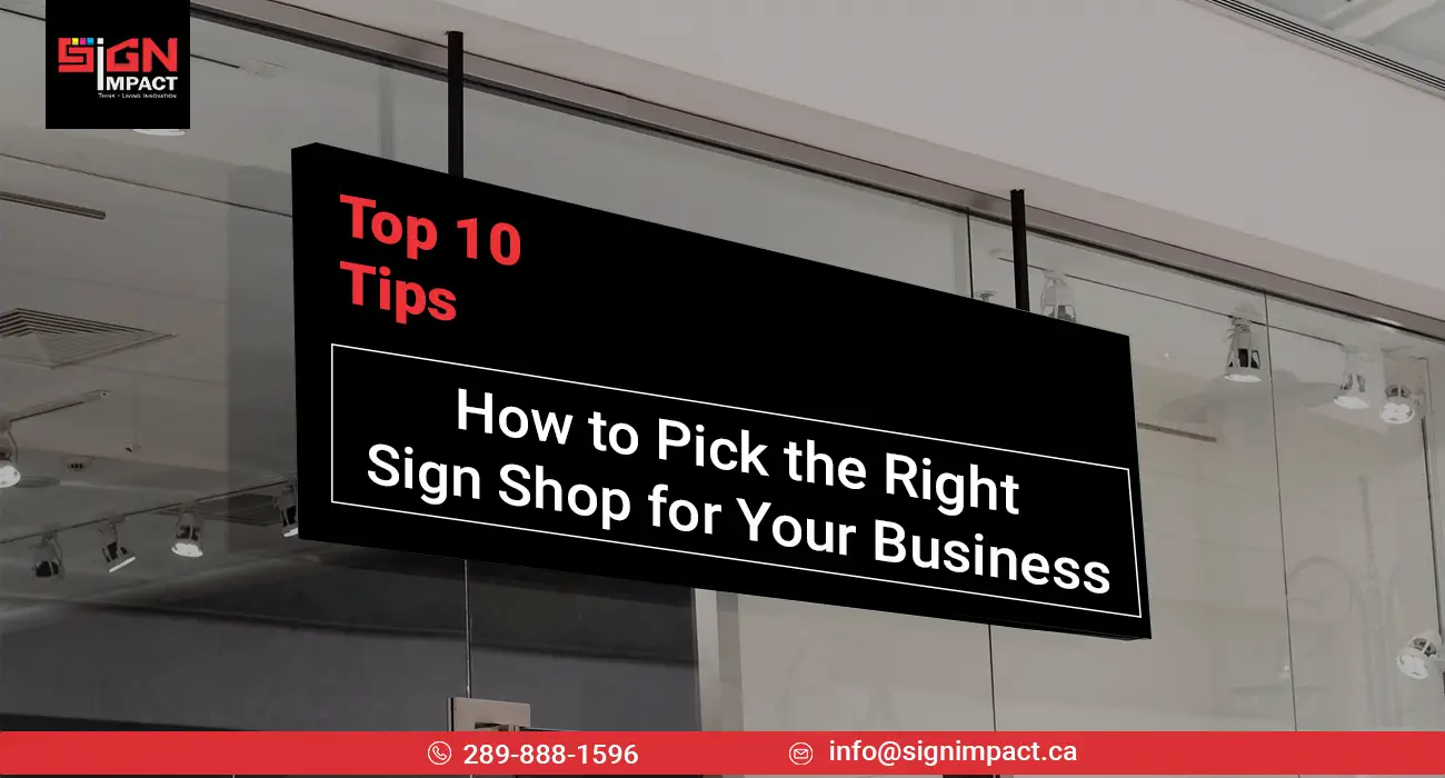 Top 10 Tips How to Pick the Right Sign Shop for Your Business