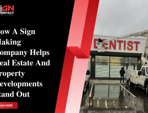 How A Sign Making Company Helps Real Estate And Property Developments Stand Out